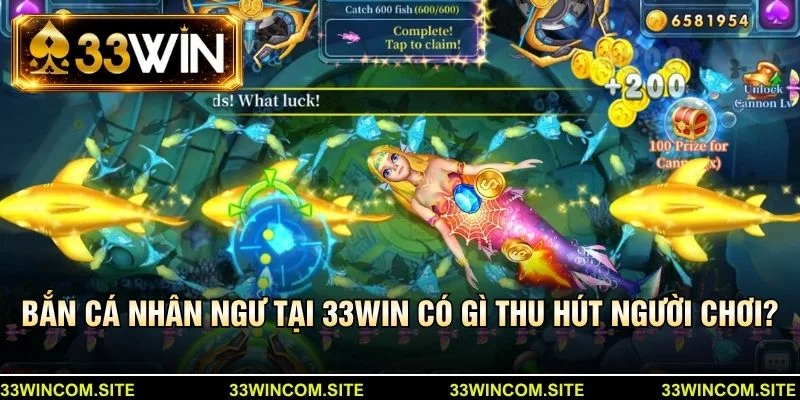 Bắn cá nhân ngư tại 33win có gì thu hút người chơi?