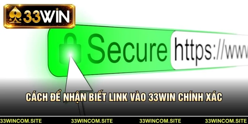 Cách để nhận biết link vào 33Win chính xác