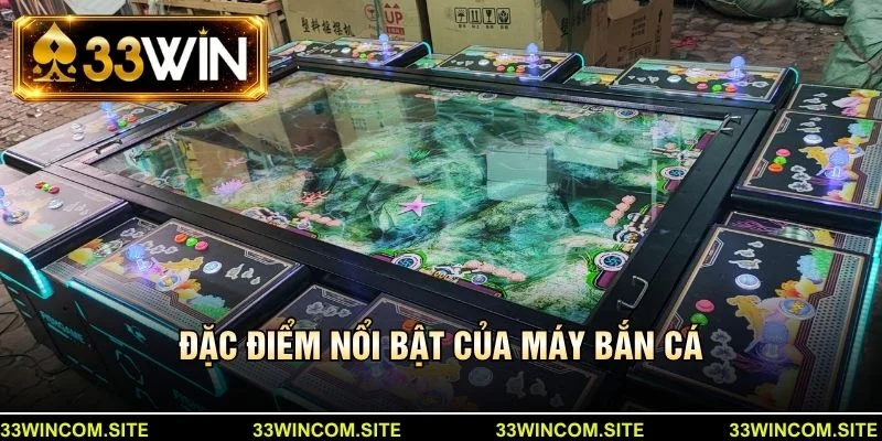 Đặc điểm nổi bật của máy bắn cá