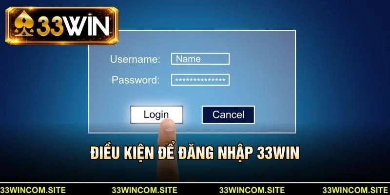 Điều kiện để đăng nhập 33Win
