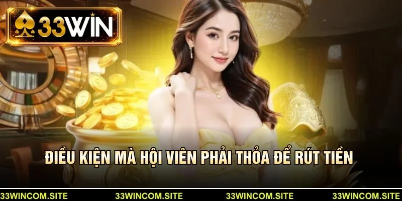 Điều kiện mà hội viên phải thỏa để rút tiền 