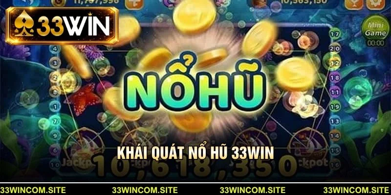 Khái quát nổ hũ 33win