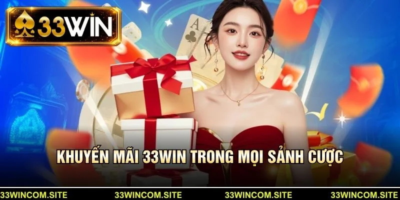 Khuyến mãi 33win trong mọi sảnh cược
