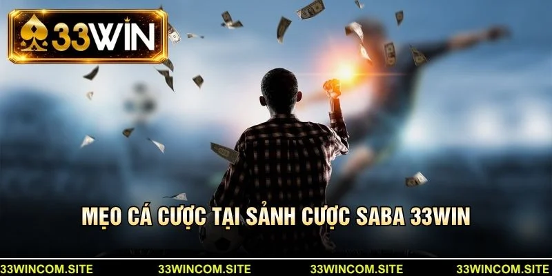 Mẹo cá cược tại sảnh cược saba 33win