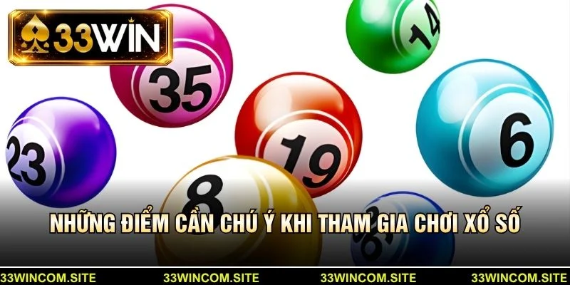 Những điểm cần chú ý khi tham gia chơi xổ số