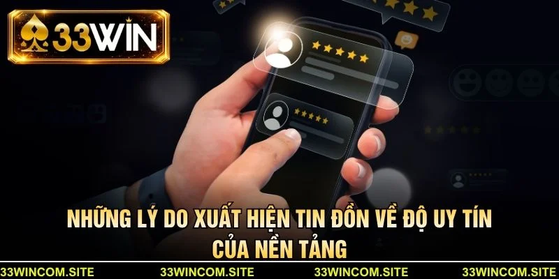 Những lý do xuất hiện tin đồn về độ uy tín của nền tảng