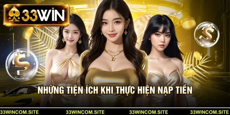 Những tiện ích khi thực hiện nạp tiền
