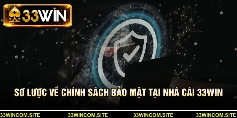 Sơ lược về chính sách bảo mật tại nhà cái 33Win