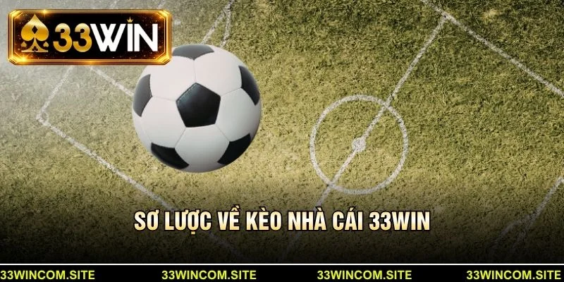 Sơ lược về kèo nhà cái 33win