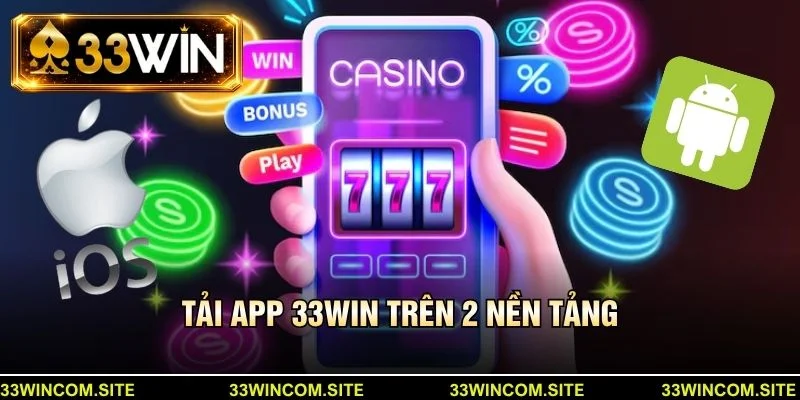 Tải app 33win trên 2 nền tảng