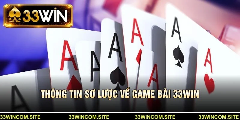 Thông tin sơ lược về game bài 33win