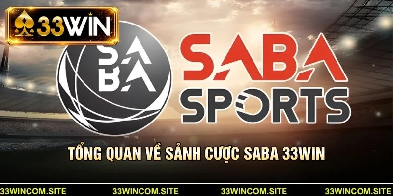 Tổng quan về sảnh cược saba 33win