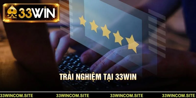 Trải nghiệm tại 33Win
