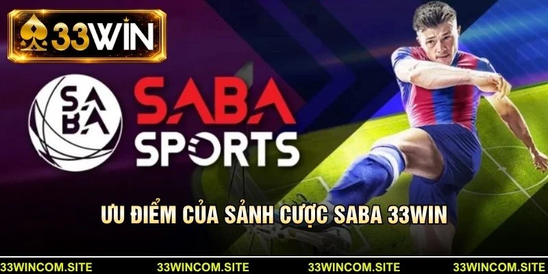 Ưu điểm của sảnh cược saba 33win