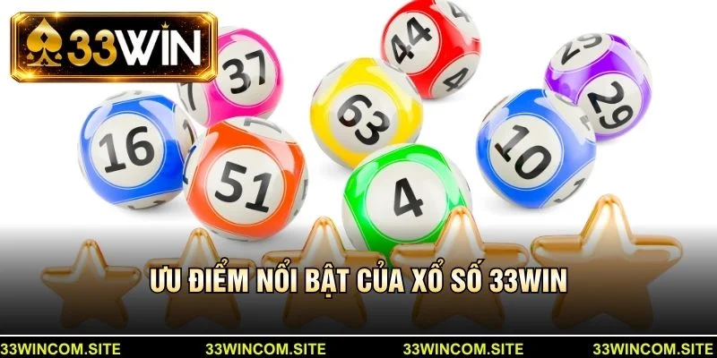 Ưu điểm nổi bật của xổ số 33win
