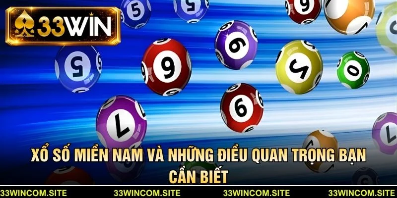 Xổ số miền nam và những điều quan trọng bạn cần biết
